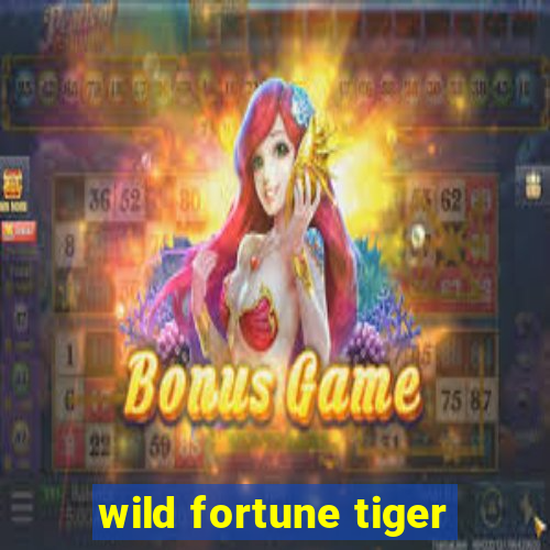 wild fortune tiger